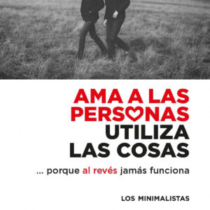 Ama a las personas, utiliza las cosas