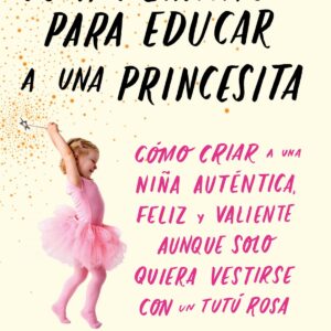 LA GUÍA FEMINISTA PARA EDUCAR A UNA PRINCESITA