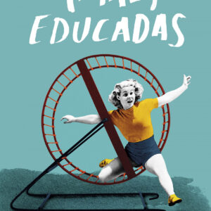 (Mal) Educadas