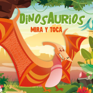 DINOSAURIOS ('MIRA Y TOCA')