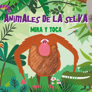 ANIMALES DE LA SELVA ('MIRA Y TOCA')
