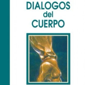 Los dialogos del cuerpo un efoque holístico de la salud y la enfermedad