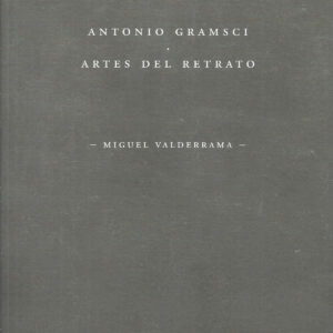ANTONIO GRAMSCI. ARTES DEL RETRATO