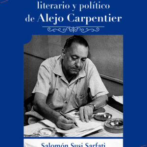 EL PENSAMIENTO LITERARIO Y POLÍTICO DE ALEJO CARPENTIER
