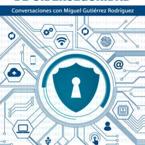 HABLANDO DE CIBERSEGURIDAD CON MIGUEL GUTIÉRREZ RODRÍGUEZ