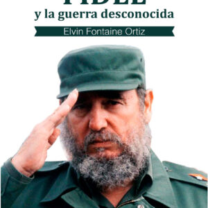 FIDEL Y LA GUERRA DESCONOCIDA