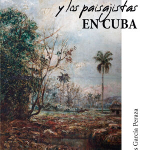 EL PAISAJE Y LOS PAISAJISTAS EN CUBA