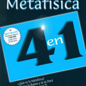 Metafísica 4 en 1: Qué es la Metafísica , Piensa lo bueno y se te
