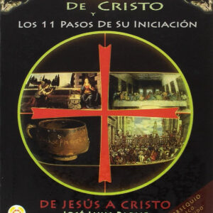 La historia oculta de Cristo y los 11 pasos de su iniciacion