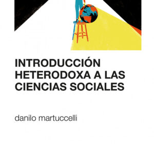 INTRODUCCIÓN HETERODOXA A LAS CIENCIAS SOCIALES