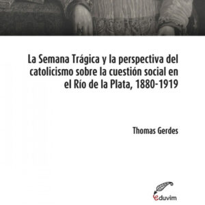 La Semana Trágica y la perspectiva del catolicismo social s