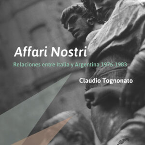 Affari Nostri. Relaciones entre Italia y Argentina 1976-1983