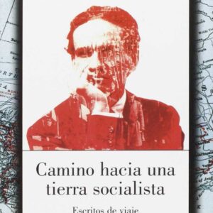 Camino hacia una tierra socialista : escritos de viaje / César Vallejo;selección y prólogo de Víctor Vich.