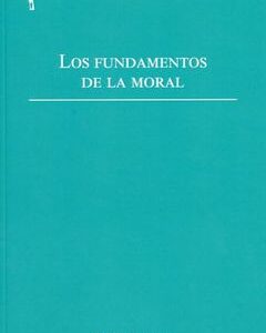 FUNDAMENTOS DE LA MORAL, LOS.(LA ANTORCHA)