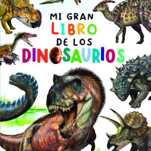 Mi gran libro de los dinosaurios