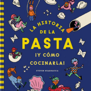 La historia de la pasta ¡Y cómo cocinarla!