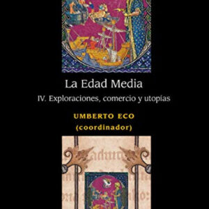 La edad media IV. Exploraciones, comercio y utopias