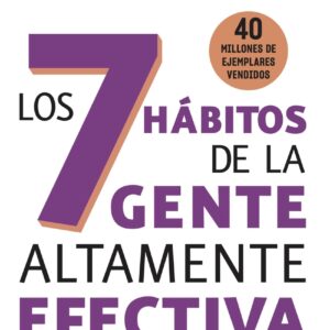 Los 7 hábitos de la gente altamente efectiva