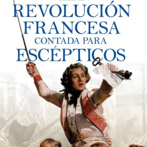La Revolución francesa contada para escépticos