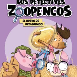 Aprender a leer con... ¡Los Detectives Zoopencos! 2. El huevo de oro robado