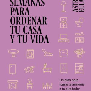 4 semanas para ordenar tu casa y tu vida