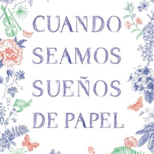 Cuando seamos sueños de papel