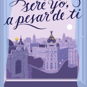 Yo siempre seré yo, a pesar de ti