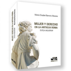 Mujer y Derecho: Tutela Mulierum en la antigua Roma