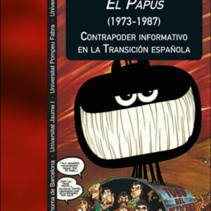 El Papus (1973-1987). Contrapoder informativo en la Transición española