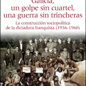 Galicia, un golpe sin cuartel, una guerra sin trincheras