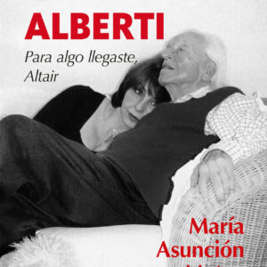 Mi vida con Alberti