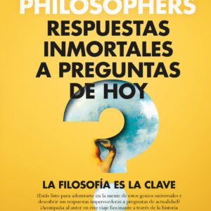 Philosophers. Respuestas inmortales a preguntas de hoy
