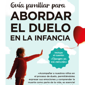 Guía familiar para abordar el duelo en la infancia