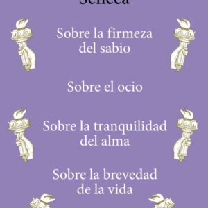 Sobre la firmeza del sabio / Sobre el ocio / Sobre la tranquilidad del alma / Sobre la brevedad de la vida
