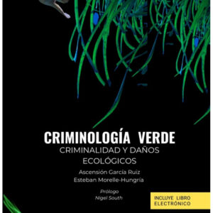 Criminología verde. Criminalidad y daños ecológicos (Papel + e-book)