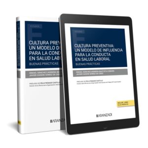 Cultura preventiva: un modelo de influencia para la conducta en salud laboral. Buenas prácticas (Papel + e-book)