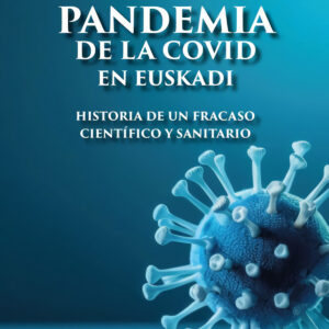Pandemia de la covid en euskadi:historia de fracaso cient