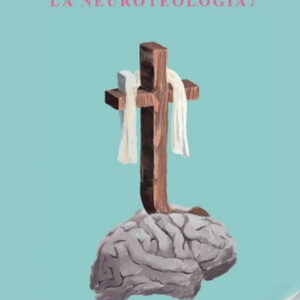 QUE ES LA NEUROTEOLOGIA?