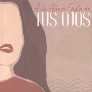 A LA ALTURA JUSTA DE TUS OJOS