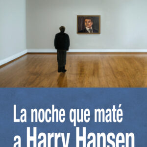 La noche que maté a Harry Hansen