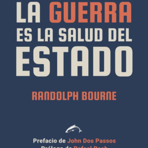 LA GUERRA ES LA SALUD DEL ESTADO