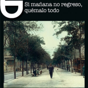 Si mañana no regreso, quémalo todo