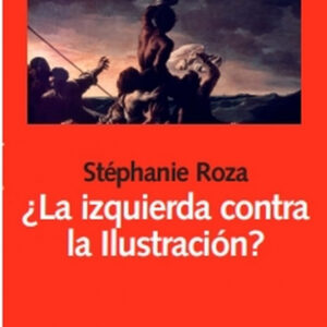 ¿La izquierda contra la Ilustración?