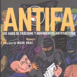 ANTIFA. 100 AÑOS DE FASCISMO Y MOVIMIENTOS ANTIFASCISTAS