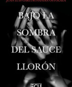 BAJO LA SOMBRA DEL SAUCE LLORON