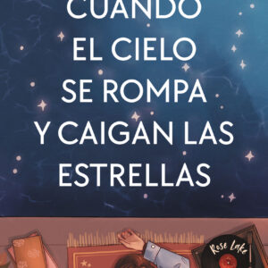 Cuando el cielo se rompa y caigan las estrellas (Rose Lake 1)