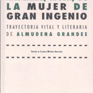 Hablame, musa, de mujer gran genio:trayectoria vital y literaria de Almudena Grandes
