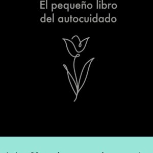El pequeño libro del autocuidado