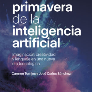 La primavera de la inteligencia artificial