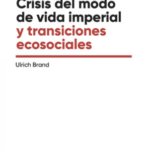 Crisis del modo de vida imperial y transiciones ecosociales